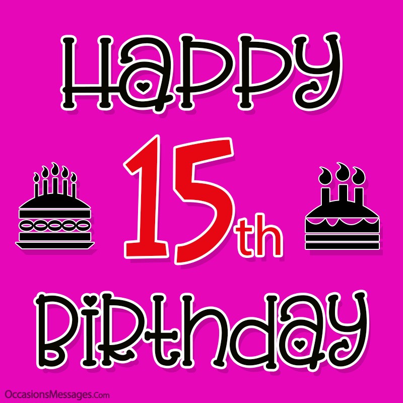 15th Birthday Wishes and Quotes - Occasions Messages