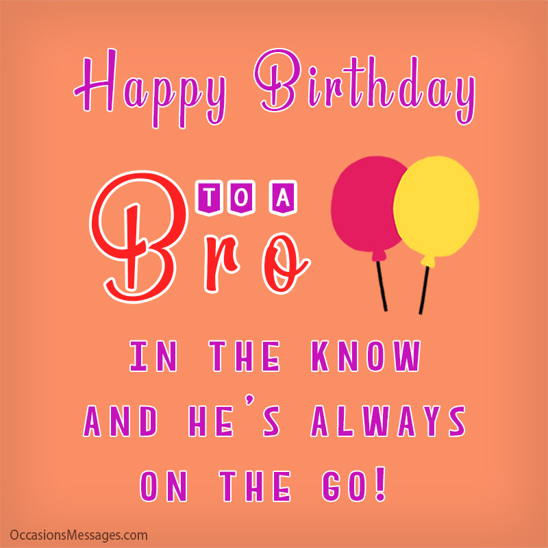  Happy Birthday to a bro in the know and he’s always on the go! 