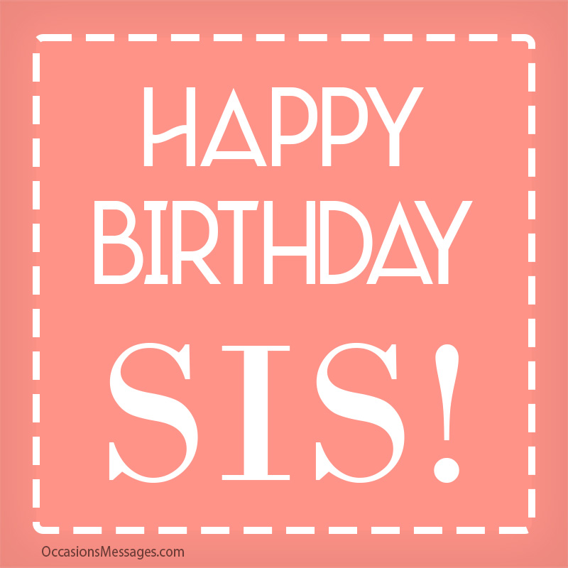 Happy Birthday to you Sis