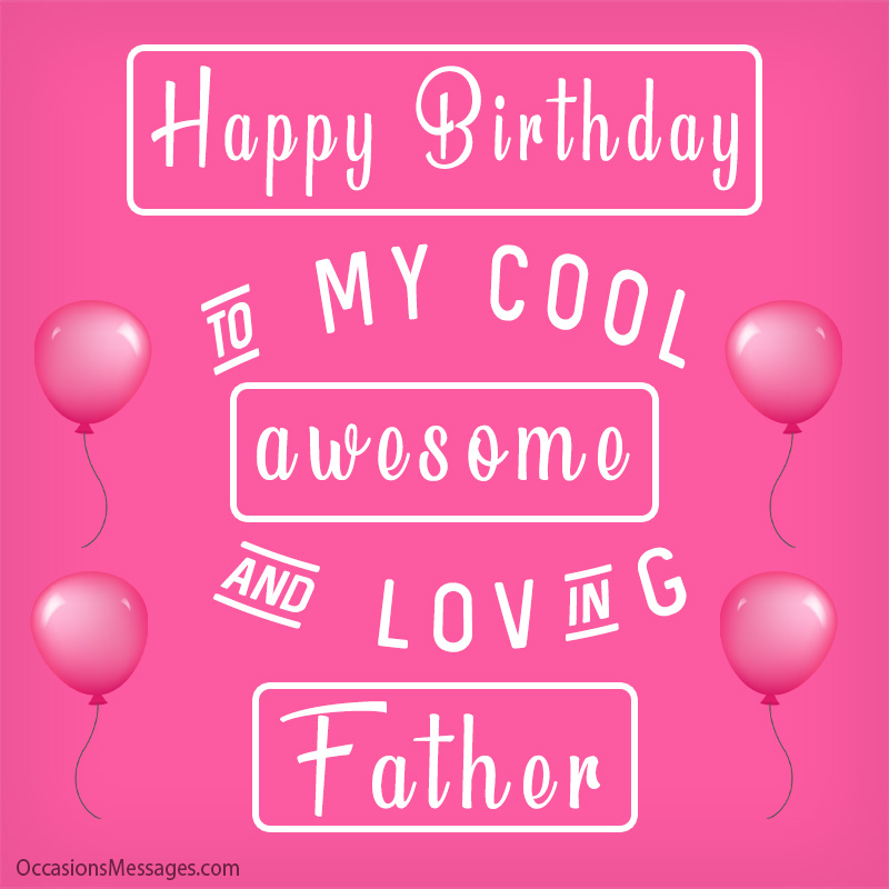 Happy Birthday to my cool, awesome and loving father.