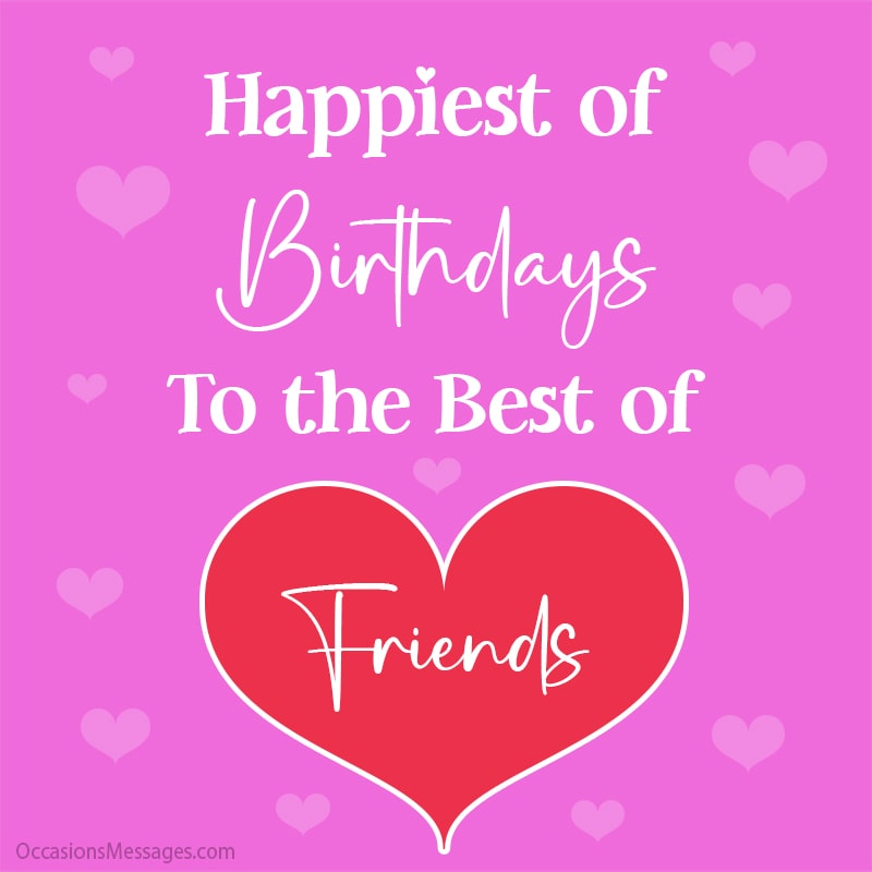 Happiest of birthdays to the best of friends.