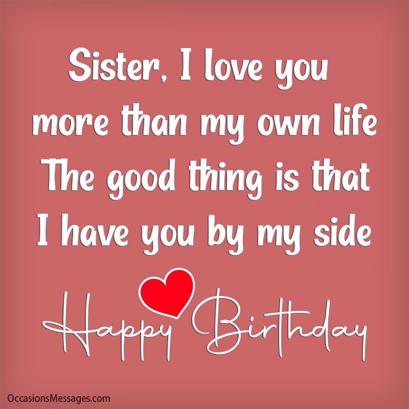 Sister, I love you more than my own life The good thing is that I have you by my side.