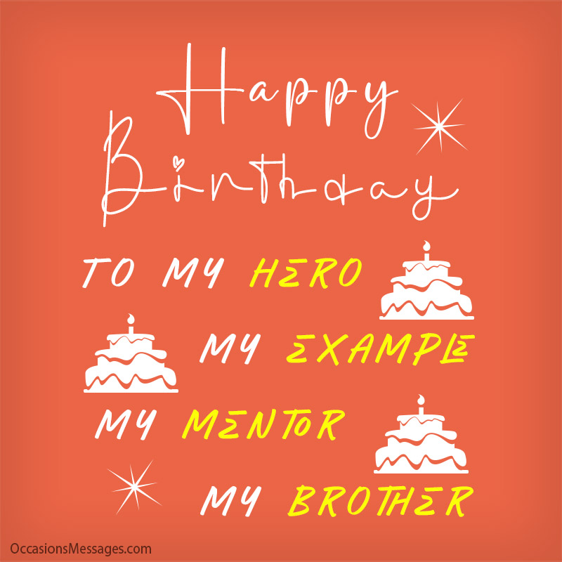 To my hero, my example, my mentor, my “bro”. Happy Birthday.