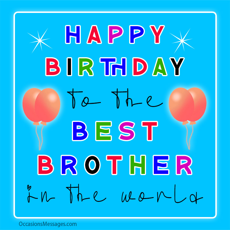 Happy Birthday to the best brother in the world.