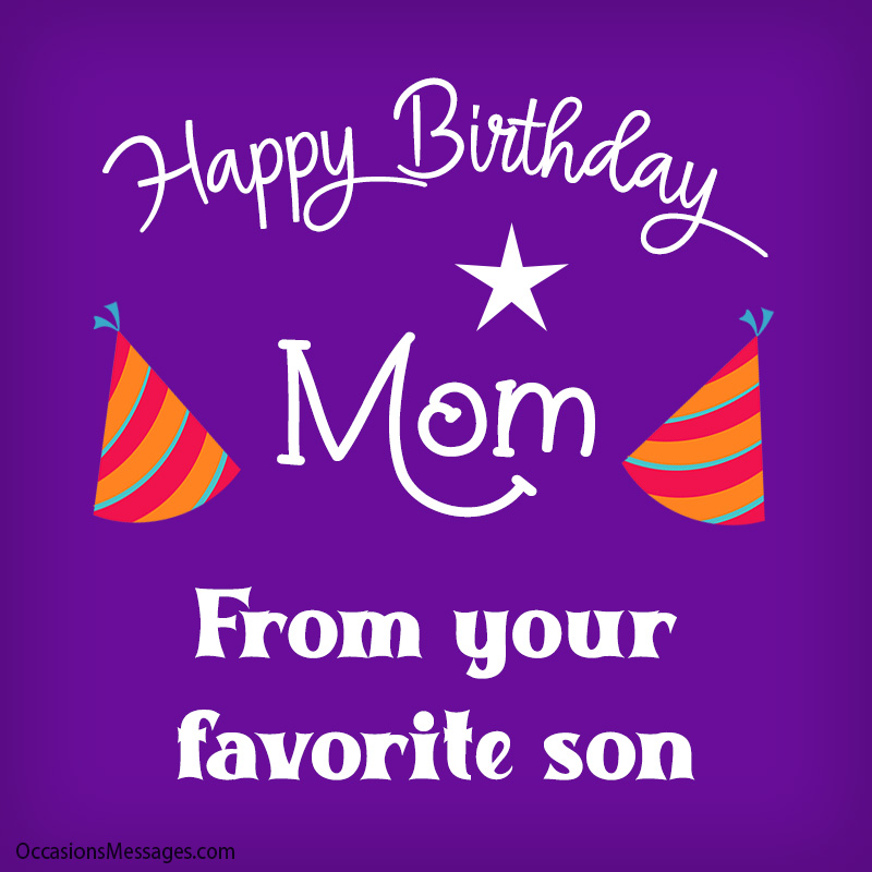 Happy Birthday, mom! From your favorite son.