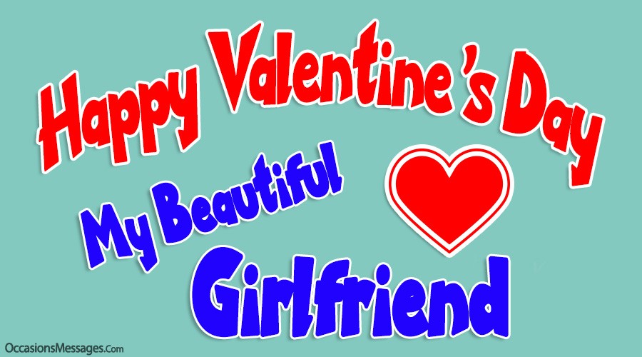 Happy Valentine’s Day my beautiful Girlfriend