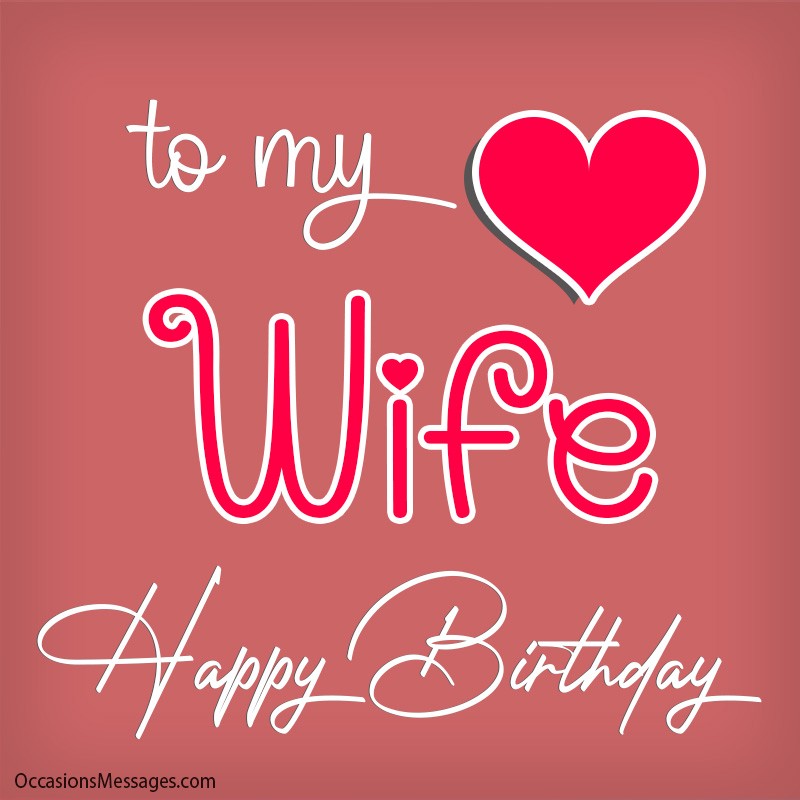 To my wife. happy birthday my heart.