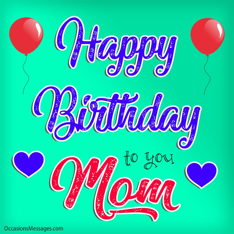 Happy birthday to you mom