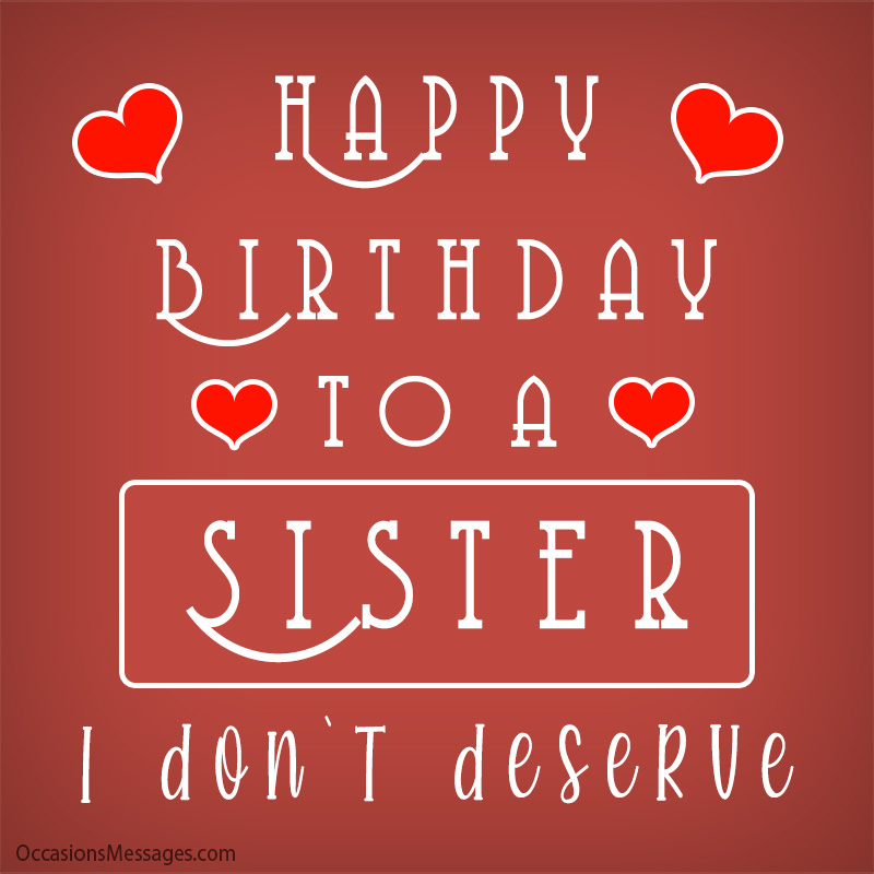 Happy Birthday to a sister I don’t deserve.