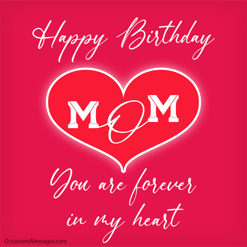 Happy Birthday Mom. You are forever in my heart.