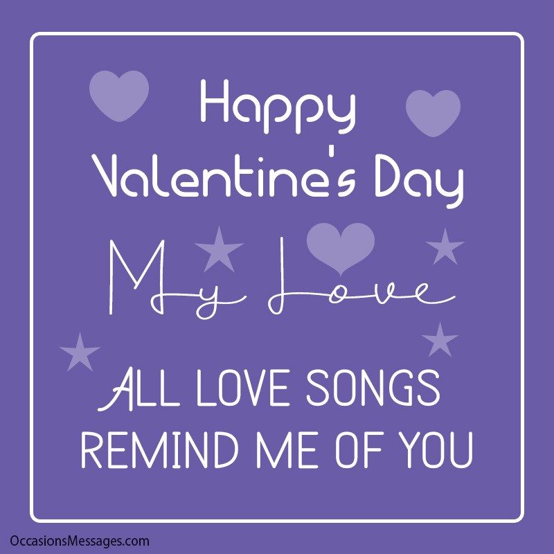All love songs remind me of you. Happy Valentines Day.