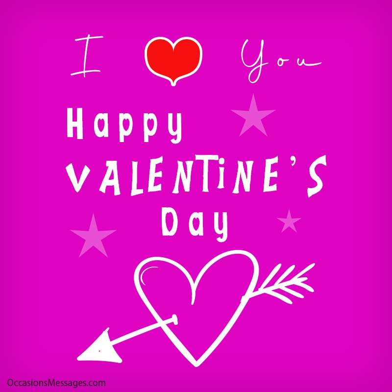 I love you. Happy Valentine’s Day.