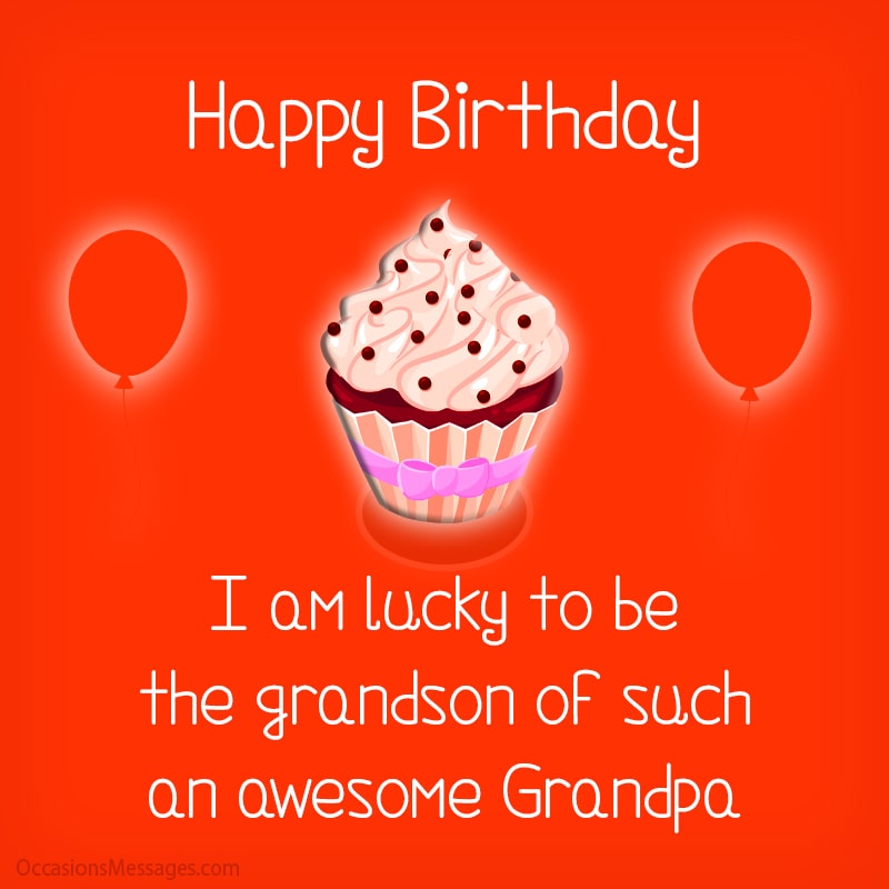 Happy Birthday. I am lucky to be the grandson of such an awesome grandpa.