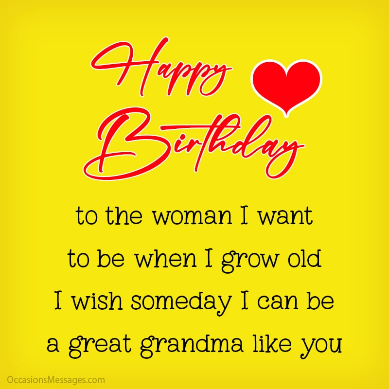 Happy Birthday to the woman I want to be when I grow old, I wish someday I can be a great grandma like you.