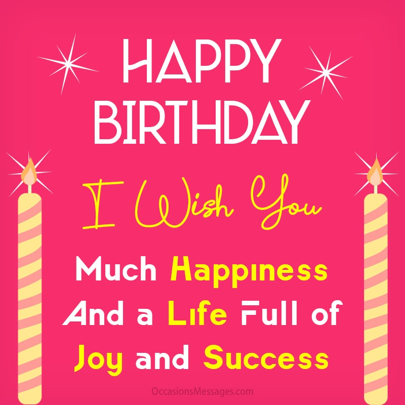 I wish you much happiness and a life full of joy and success.