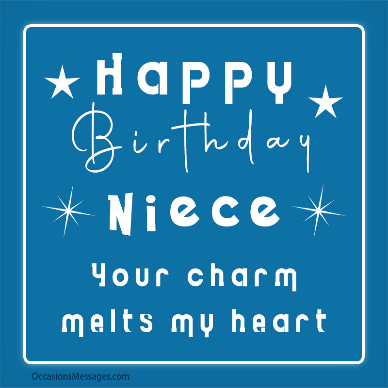 Happy Birthday niece your charm melts my heart.