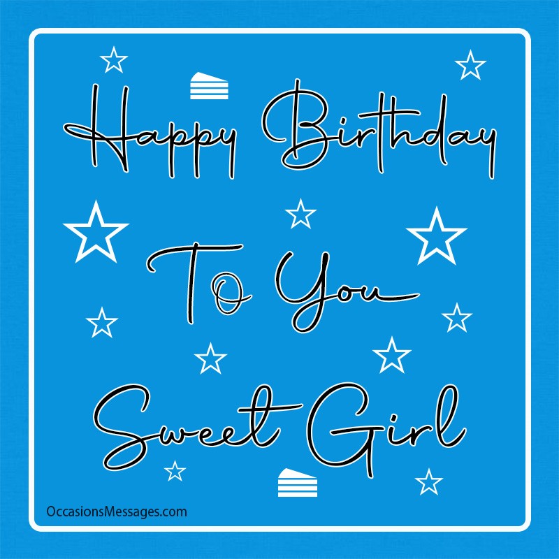 Happy birthday to you sweet girl