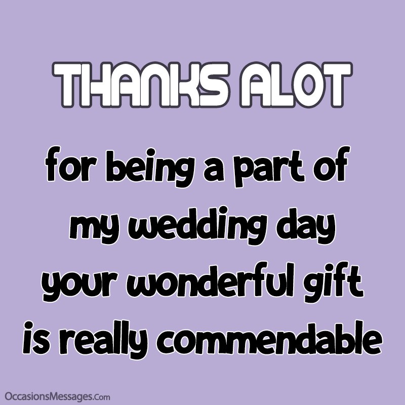 Thanks a lot for being a part of my wedding day
