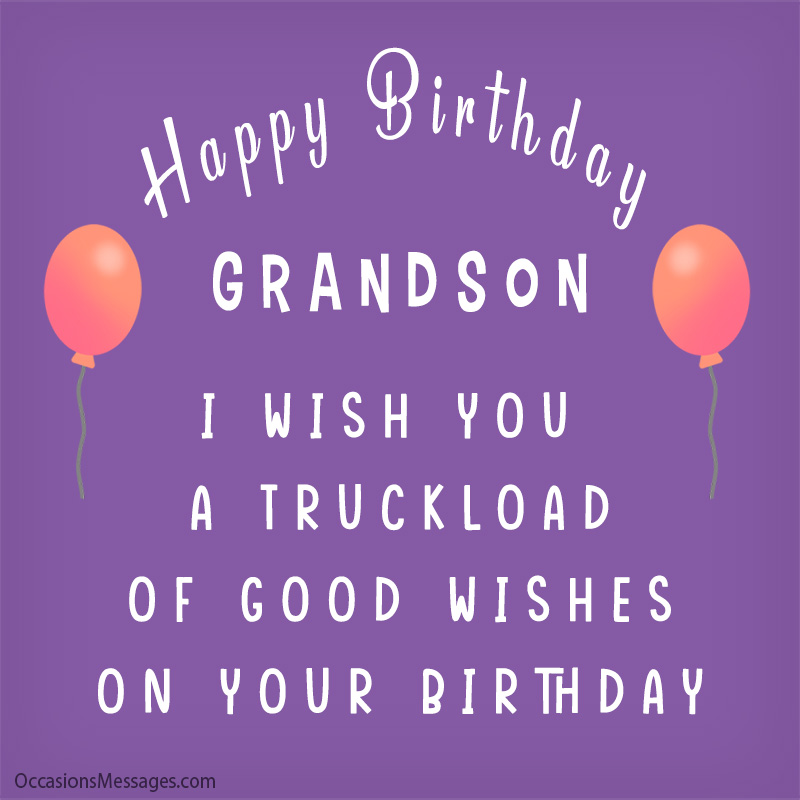 I wish you a truckload of good wishes on your Birthday.
