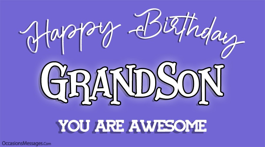 Amazing Birthday Wishes And Messages For Grandson