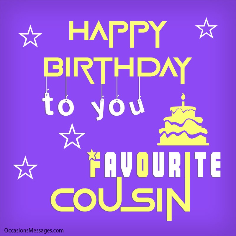 Happy Birthday to you favourite cousin.