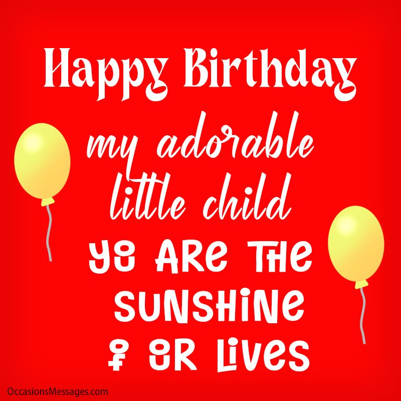 Happy Birthday My adorable little child.