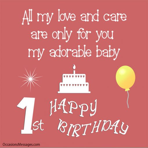 All my love and care are only for you my adorable baby. Happy 1st birthday.