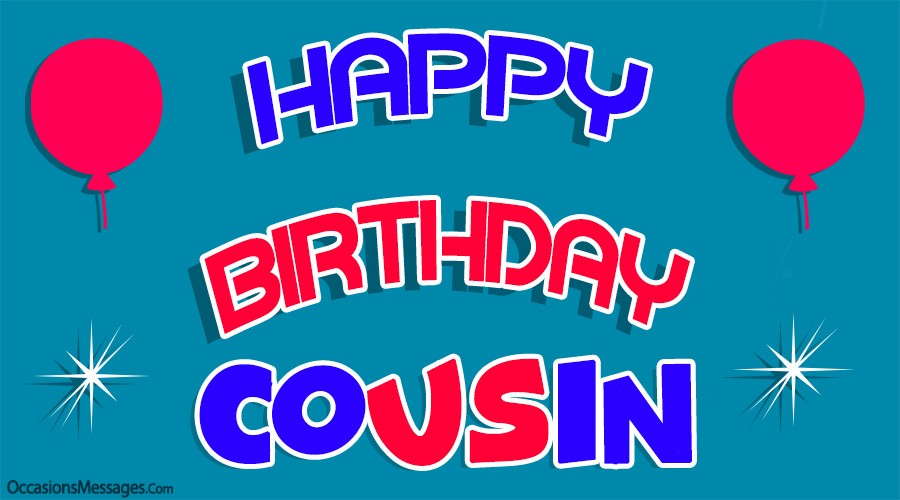 Happy birthday cousin