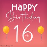 Happy 16th Birthday Wishes - Sweet Sixteen Messages
