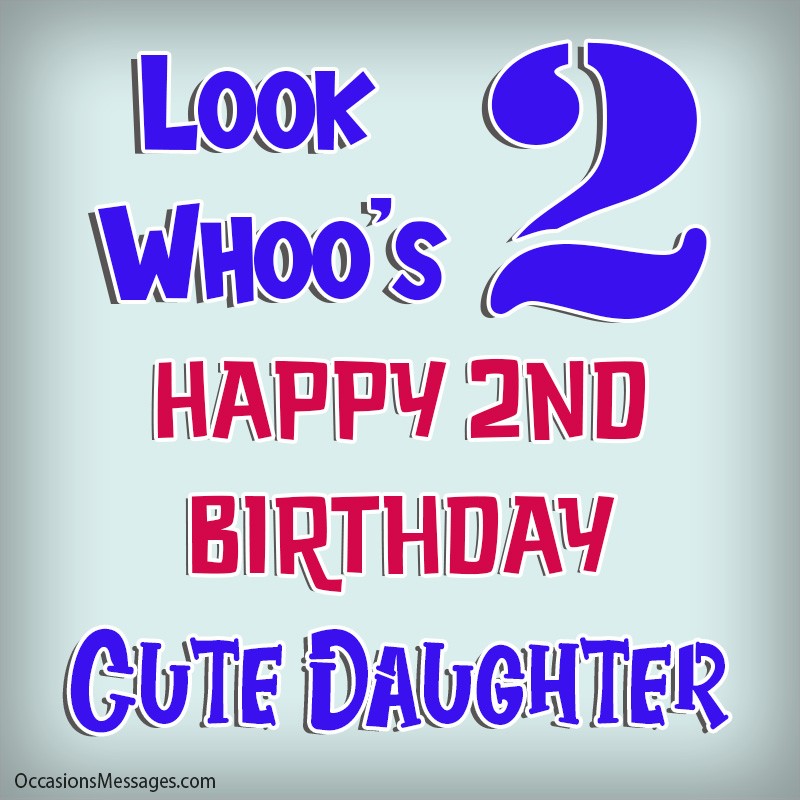 Look whoos 2. Happy 2nd birthday cute daughter.
