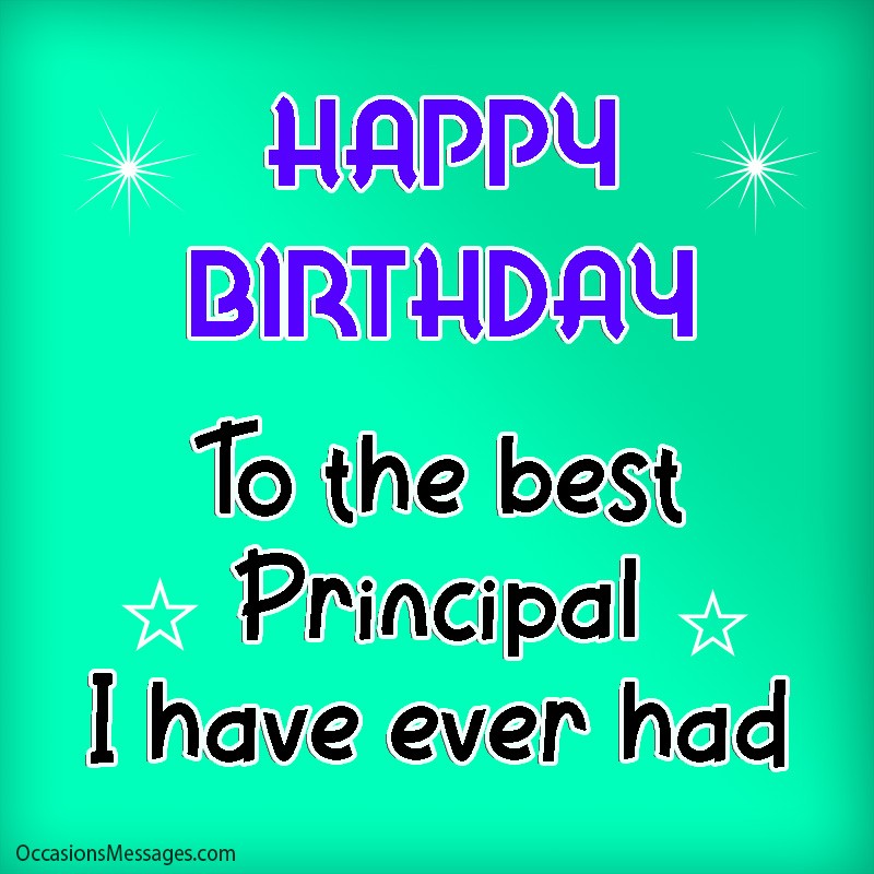 Happy birthday to the best principal I have ever had.