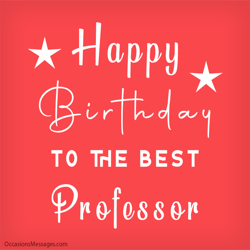 Happy Birthday to the best Professor