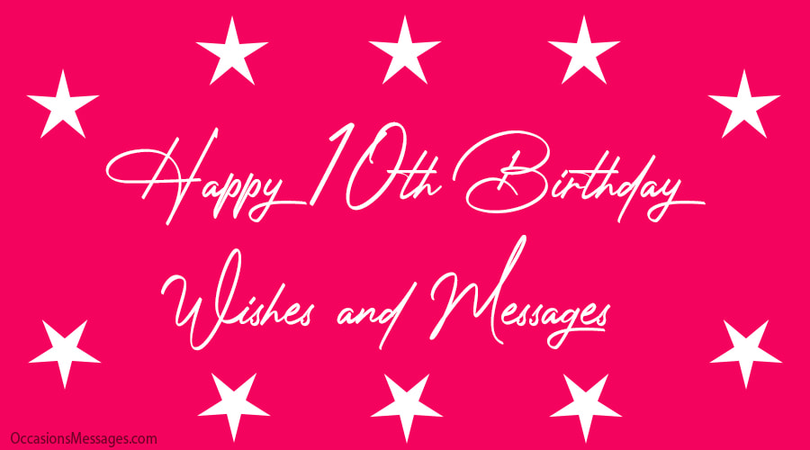 Happy 10th Birthday Wishes and Messages.