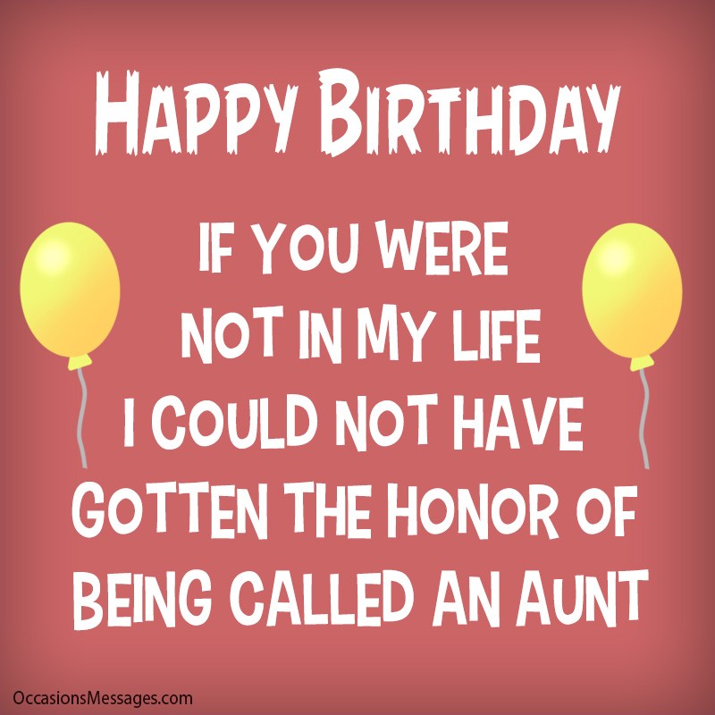 If you were not in my life I could not have gotten the honor of being called an aunt.