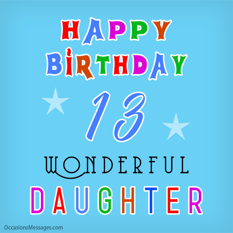 Happy 13th Birthday wonderful daughter.