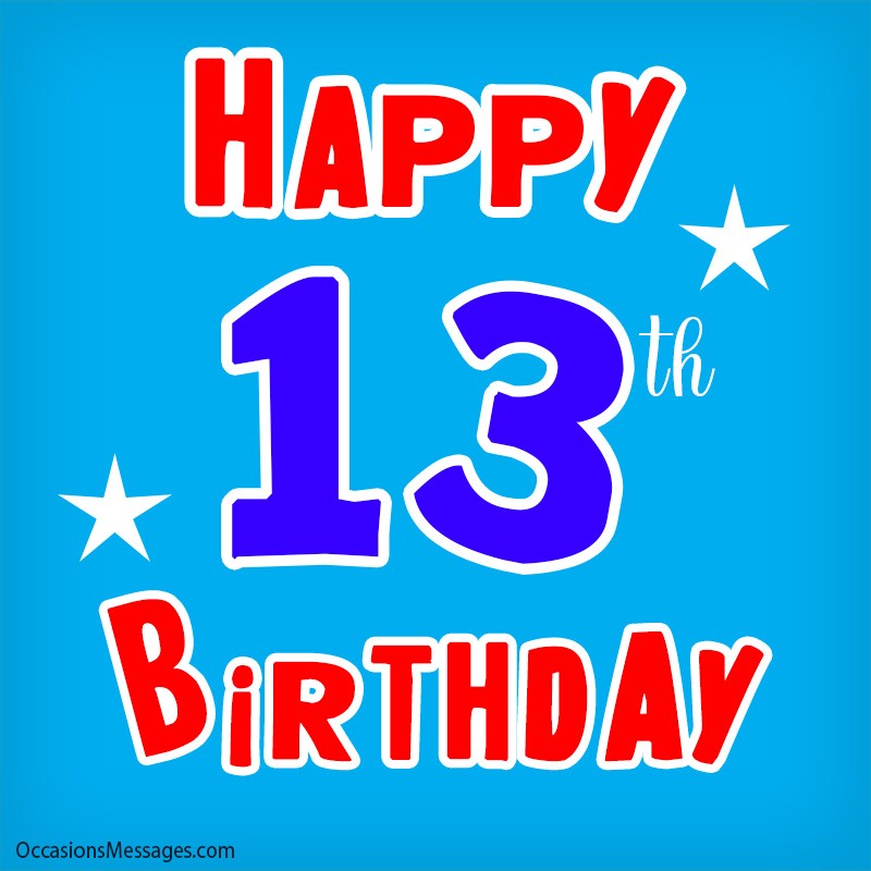 Happy 13th birthday to you