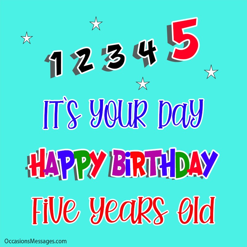 12345. Its your day. Happy birthday five years old.
