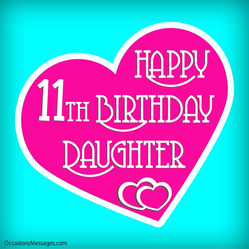 Happy 11th birthday daughter with a beautiful heart