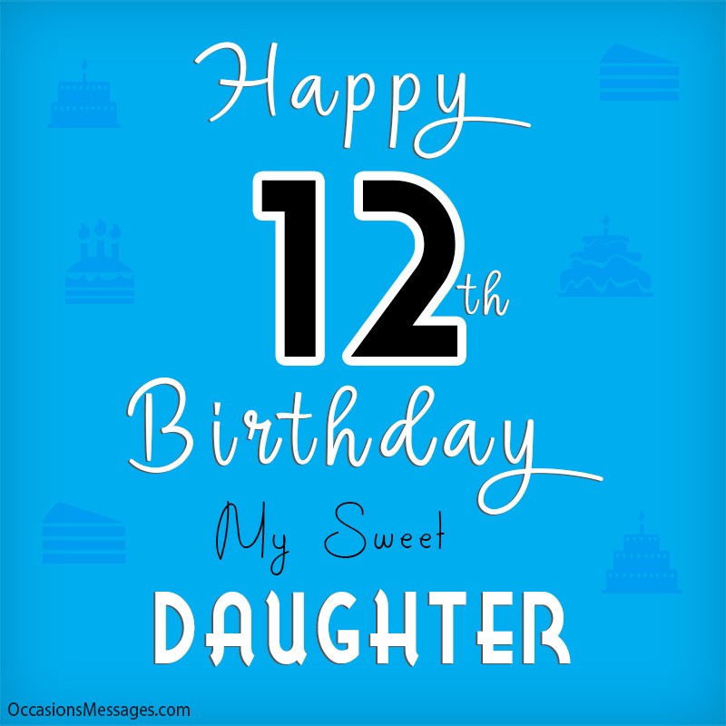 Happy 12th birthday my sweet daughter