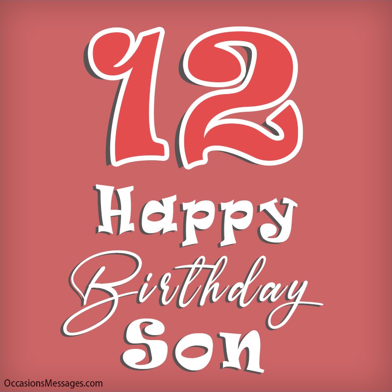 Happy 12th birthday to you son