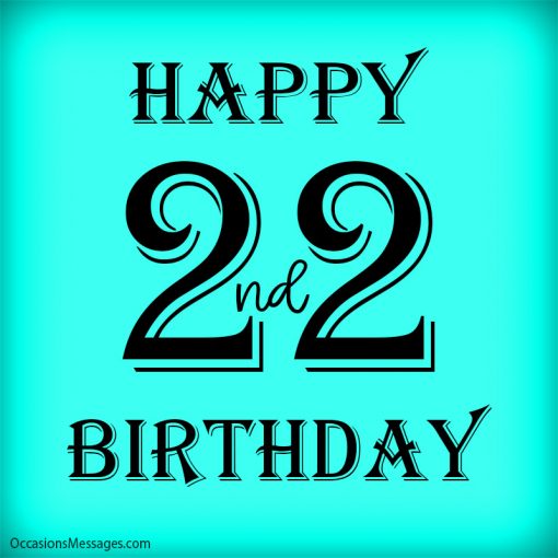 Happy 22nd Birthday Birthday Wishes for 22 Year Olds