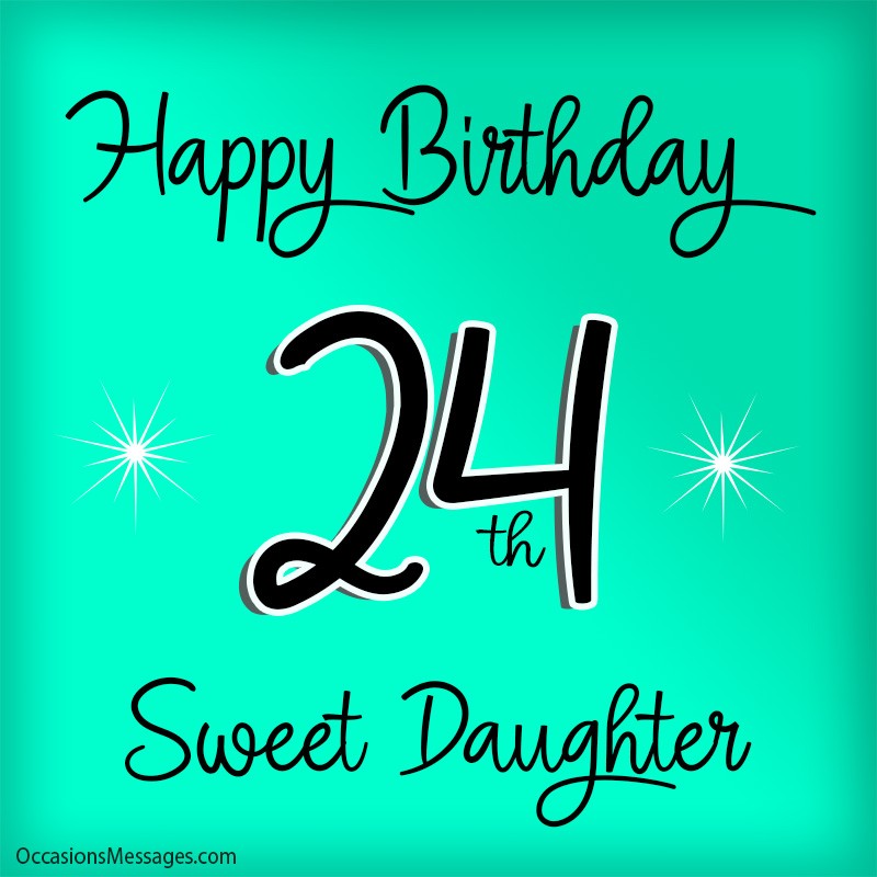 Happy 24th birthday sweet daughter