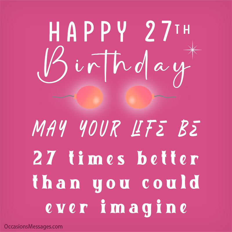 Happy 27th Birthday Wishes, Messages and Cards