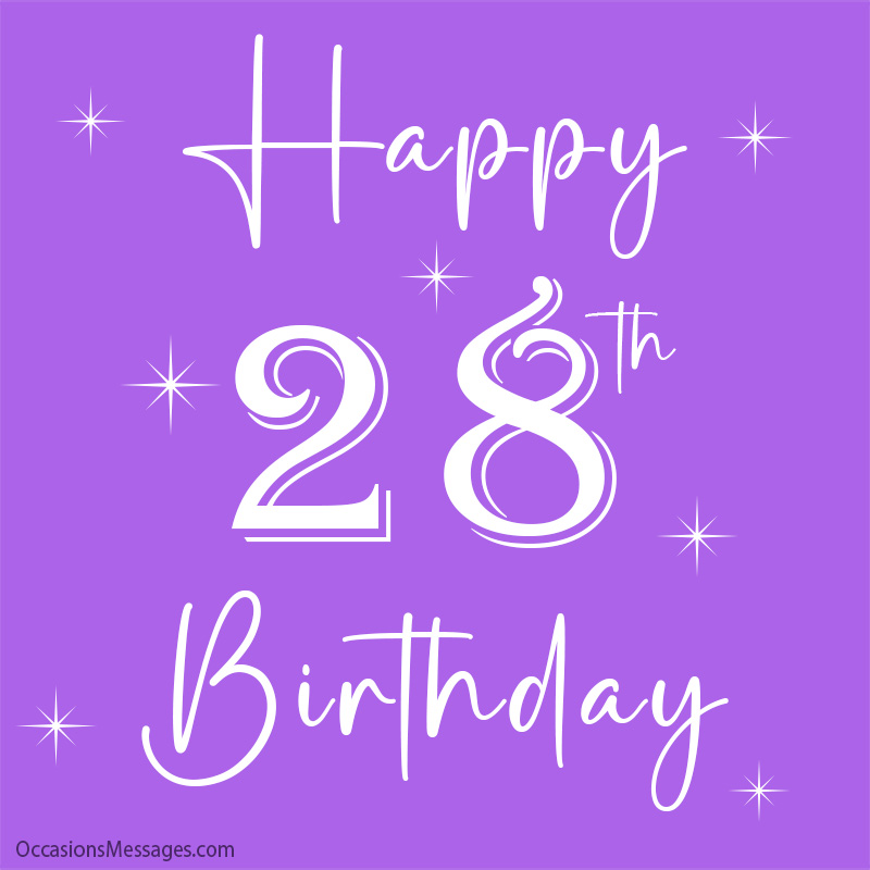 Best Happy 28th Birthday Wishes - Occasions Messages