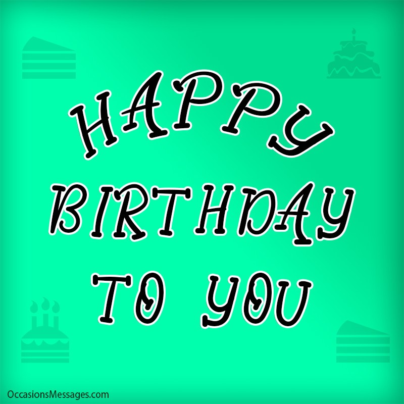 Happy Birthday to you