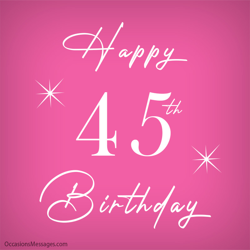 Happy 45th Birthday