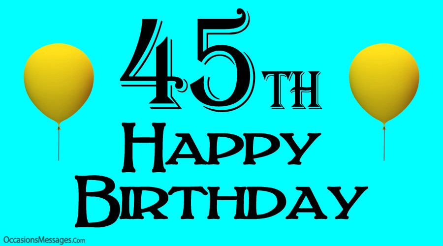 Happy 45th Birthday Wishes Messages For 45 Year Olds | Images and ...