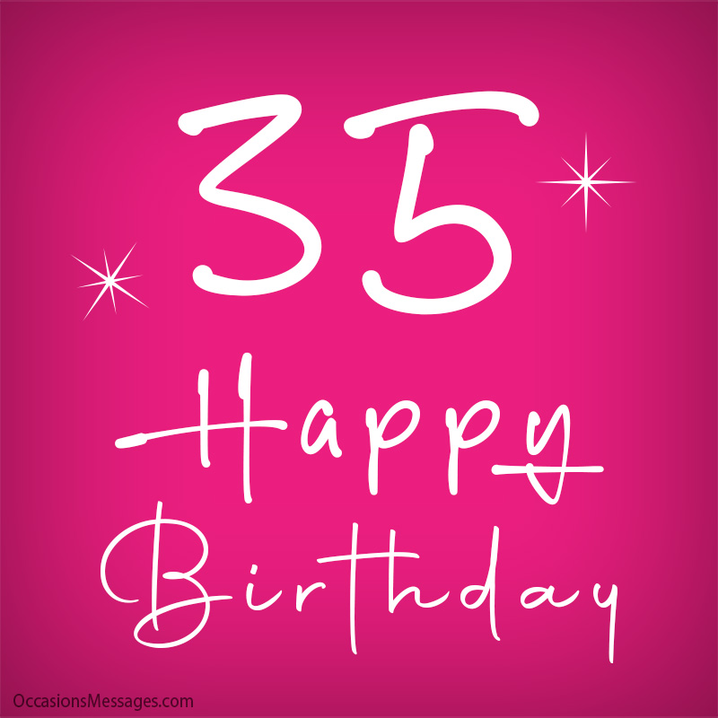 Happy Birthday 35-year-old.