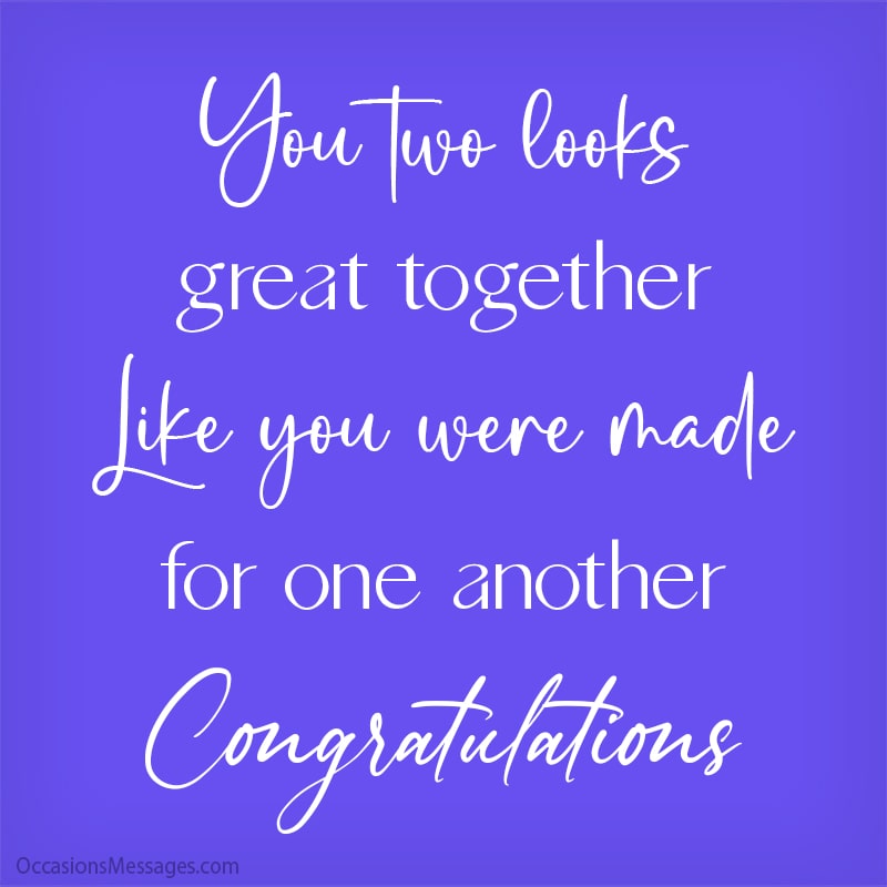You two looks great together like you were made for one another. Congratulations.