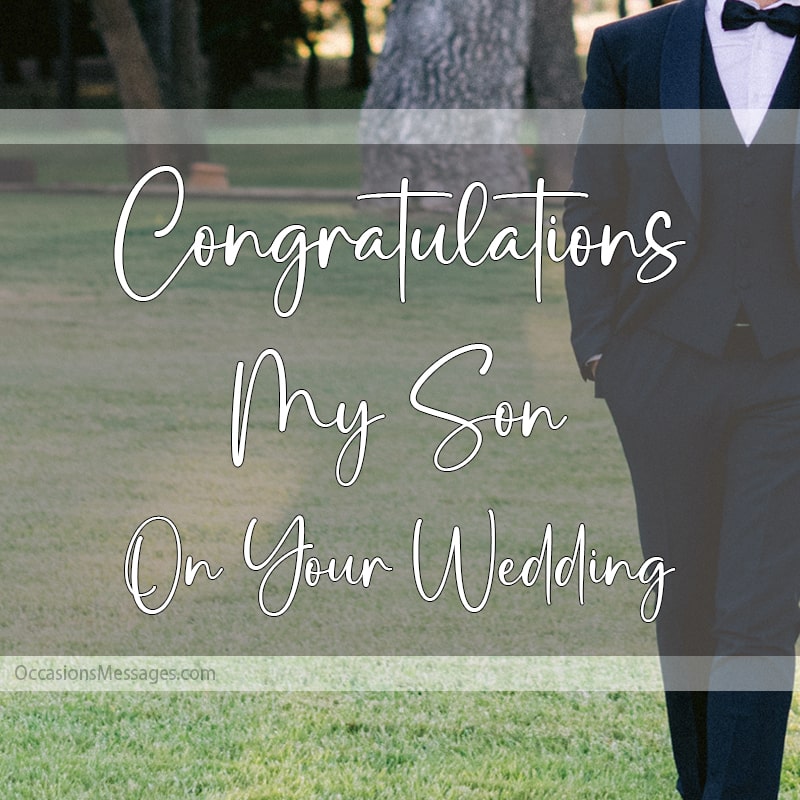 Congratulations my son on your wedding.